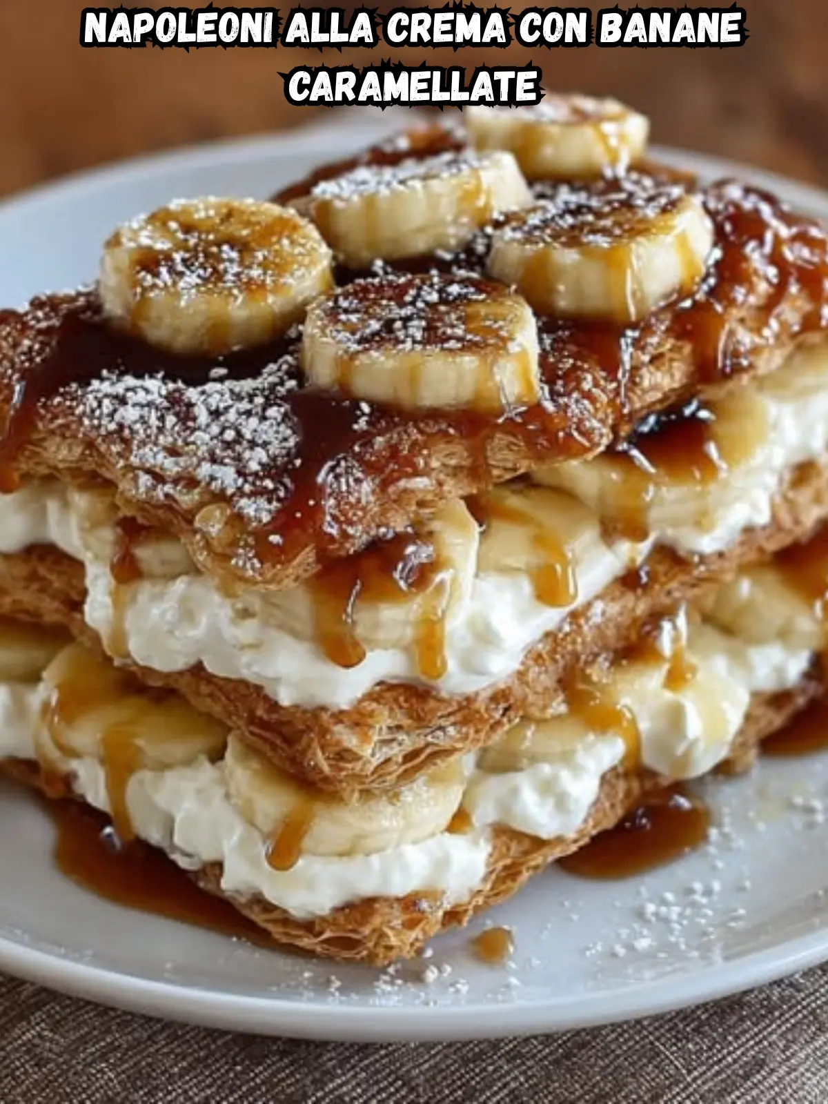 Napoleoni alla Crema con Banane Caramellate: Un Dolce Elegante e Goloso