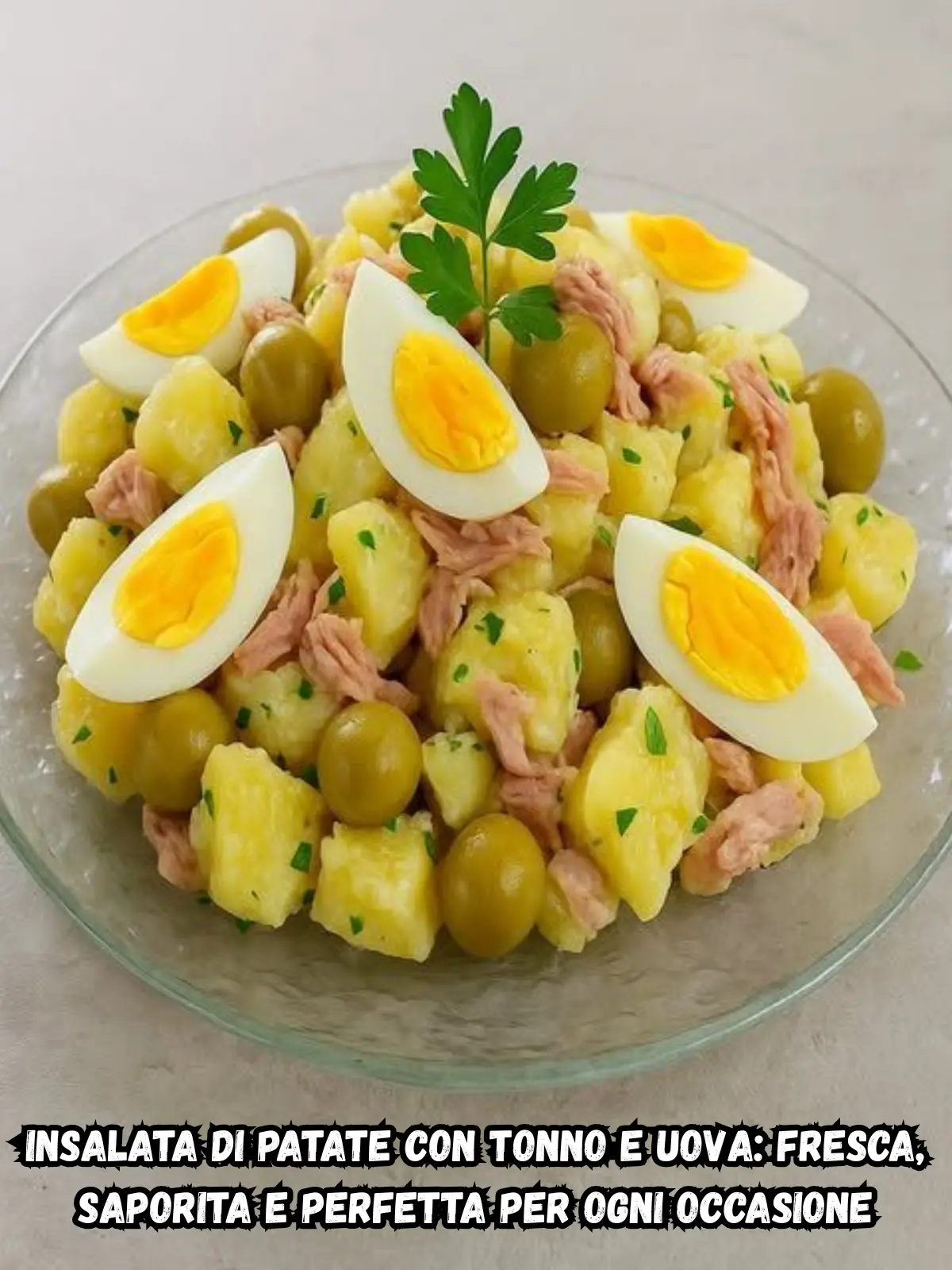 Insalata di patate con tonno e uova: fresca, saporita e perfetta per ogni occasione