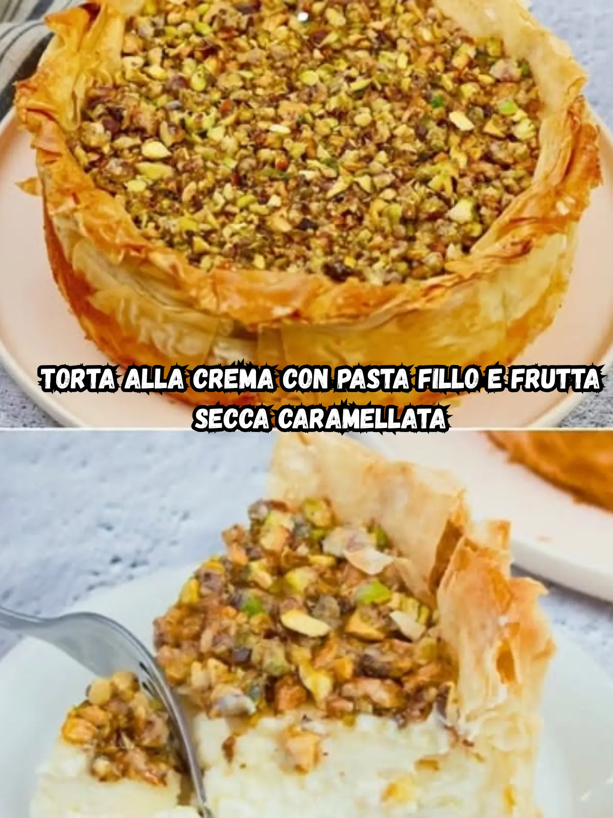 Torta alla crema con pasta fillo e frutta secca caramellata