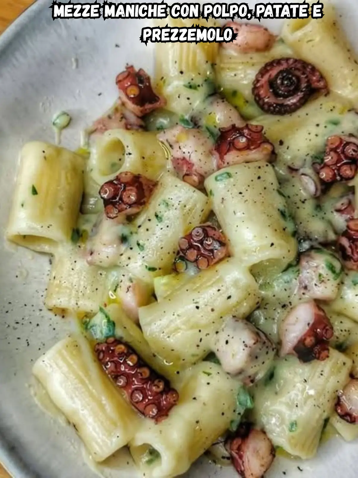 Mezze Maniche con Polpo, Patate e Prezzemolo: Tradizione e Mare nel Piatto