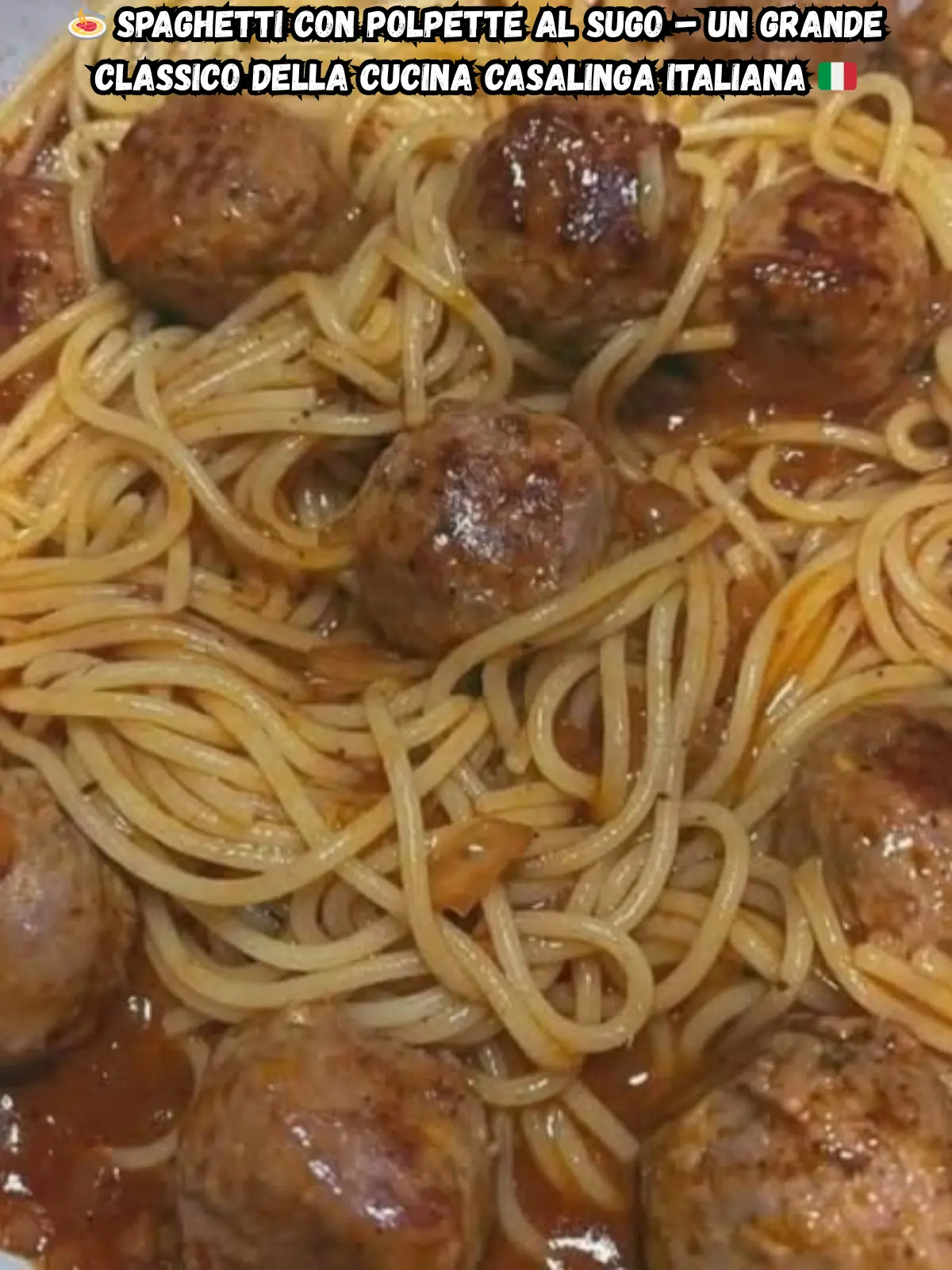 Spaghetti con Polpette al Sugo – Un Grande Classico della Cucina Casalinga Italiana