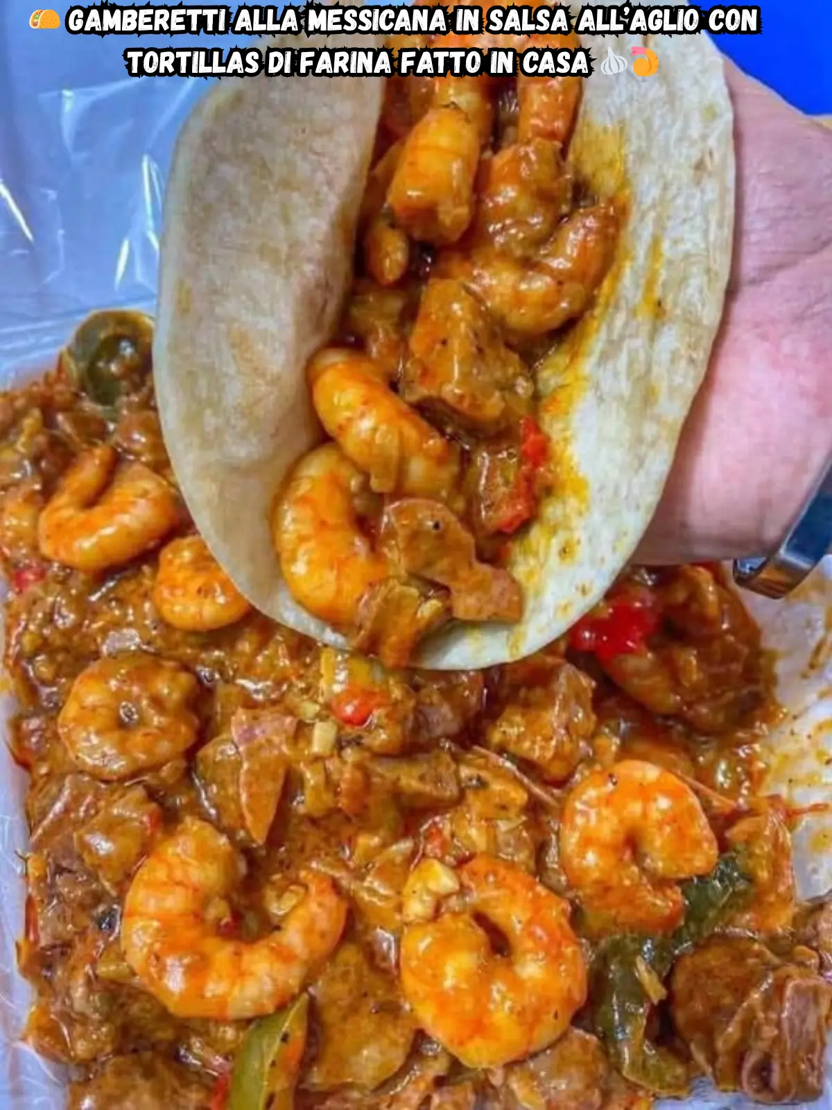 Gamberetti alla Messicana in Salsa all’Aglio con Tortillas di Farina Fatto in Casa