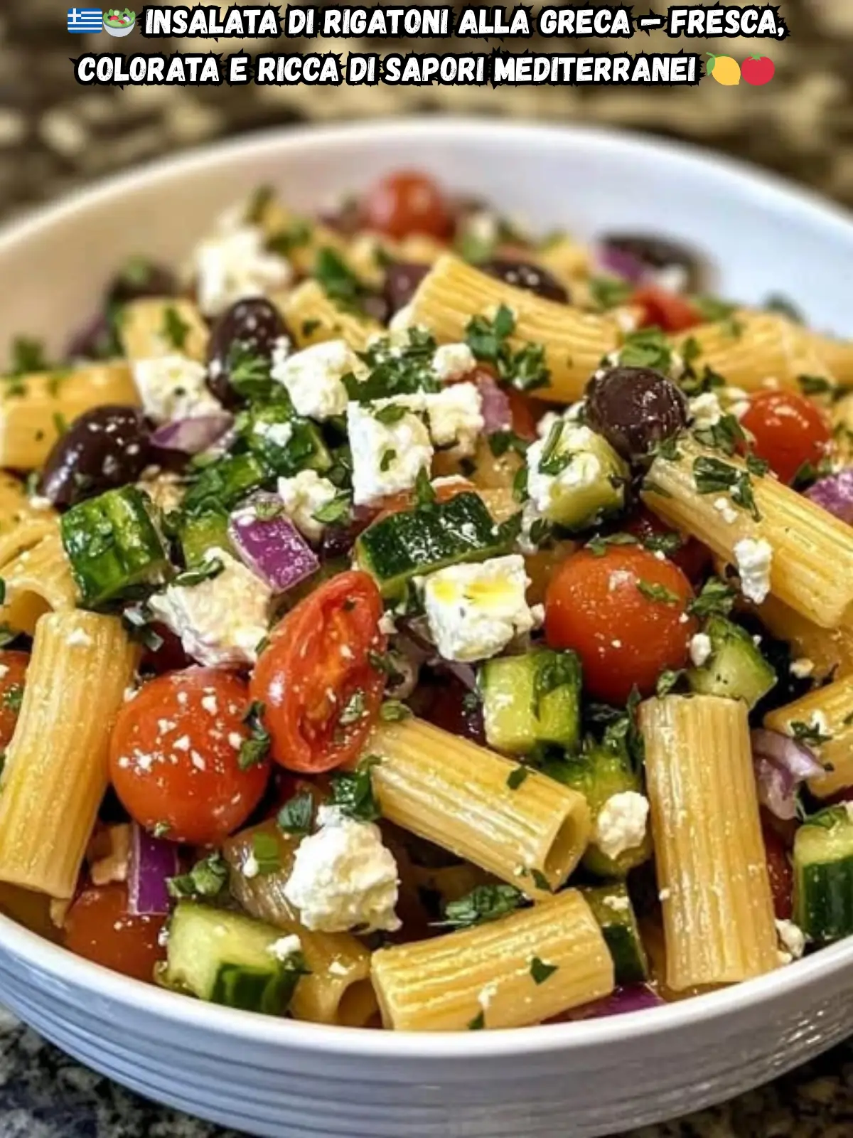 Insalata di Rigatoni alla Greca — Fresca, Colorata e Ricca di Sapori Mediterranei