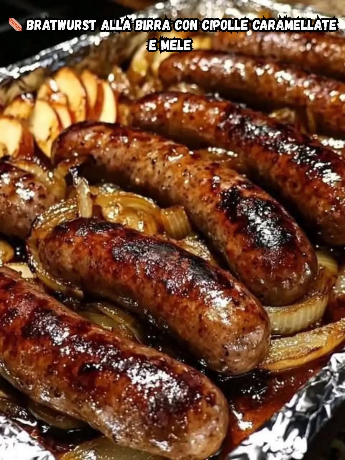 Bratwurst alla Birra con Cipolle Caramellate e Mele – Un piatto rustico dal sapore avvolgente