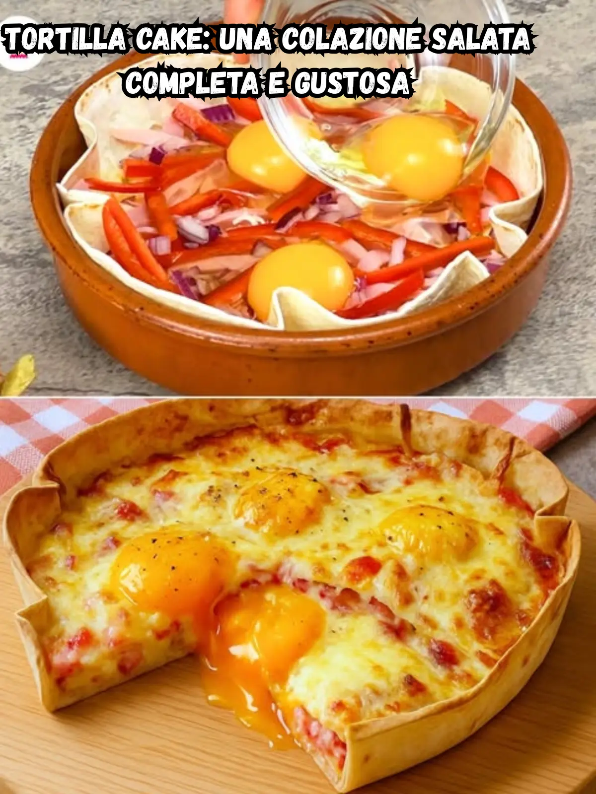 Tortilla Cake: una colazione salata completa e gustosa